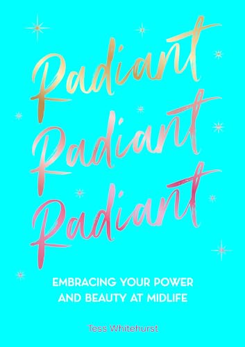 Tess Whitehurst - Radiant : Embracing Your Power and Beauty at Midlife image 1