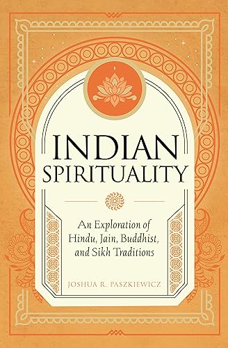 Joshua R. Paszkiewic - Indian Spirituality : An Exploration of Hindu, image 1