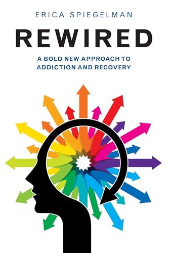 Erica Spiegelman - Rewired : A Bold New Approach to Addiction and Reco image 1