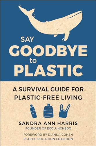 Sandra Ann Harris - Say Goodbye To Plastic : A Survival Guide for Plas image 1