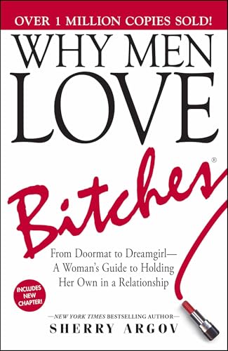 Sherry Argov - Why Men Love Bitches : From Doormat to Dreamgirl-A Woma image 1