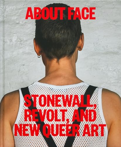 Dagmawi Woubshet - About Face : Stonewall, Revolt, and New Queer Art - image 1