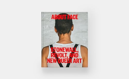 Dagmawi Woubshet - About Face : Stonewall, Revolt, and New Queer Art - image 3