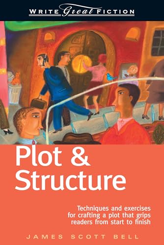 James Scott Bell - Plot and Structure : Techniques and Exercises for C image 1
