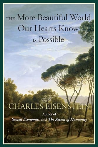 Charles Eisenstein - More Beautiful World Our Hearts Know Is Possible image 1