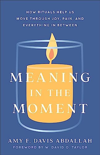 Amy F. Davis Abdalla - Meaning in the Moment - How Rituals Help Us Mov image 1