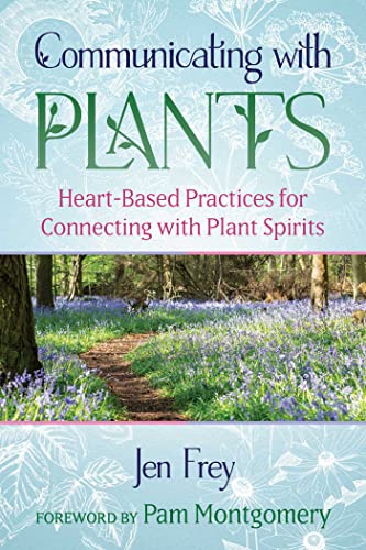 Pam Montgomery - Communicating with Plants : Heart-Based Practices for image 1