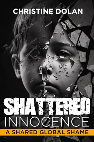 Christine Dolan - Shattered Innocence : A Shared Global Shame - Hardba image 1