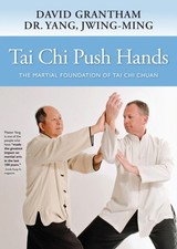 David W. Grantham - Tai Chi Push Hands : The Martial Foundation of Tai image 1