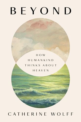 Catherine Wolff - Beyond : How Humankind Thinks About Heaven - Hardbac image 1