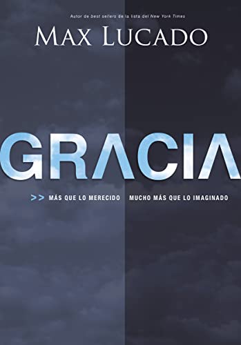 Gracia: Mas Que Lo Merecido, Mucho Mas Que Lo Imaginado = Grace