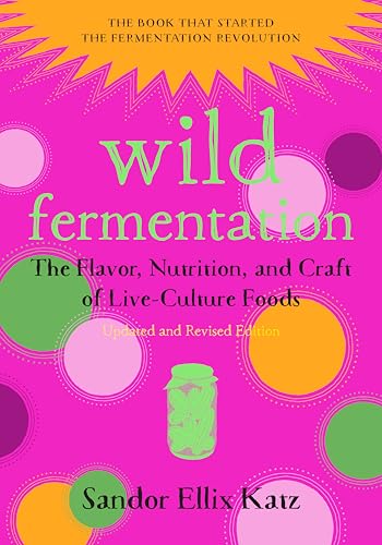 Sandor Ellix Katz - Wild Fermentation : The Flavor, Nutrition, and Cra image 1