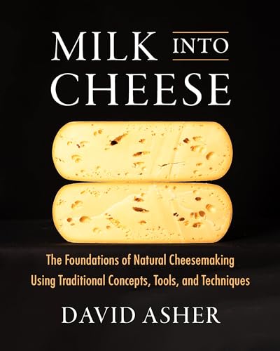 David Asher - Milk Into Cheese : The Foundations of Natural Cheesemaki image 1