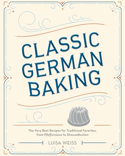 Luisa Weiss - Classic German Baking : The Very Best Recipes for Tradit image 1