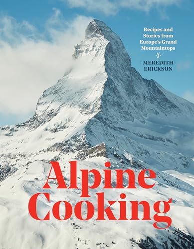 Meredith Erickson - Alpine Cooking : Recipes and Stories from Europe&# image 1