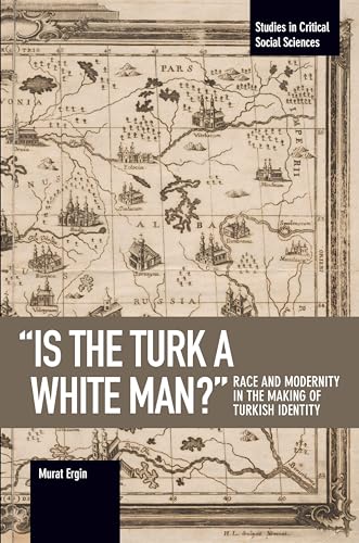 Murat Ergin - 'is The Turk A White Man?' : Race and Modernity image 1
