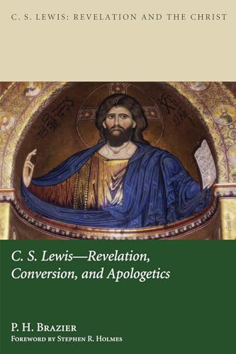 C.S. Lewis: Revelation, Conversion, and Apologetics