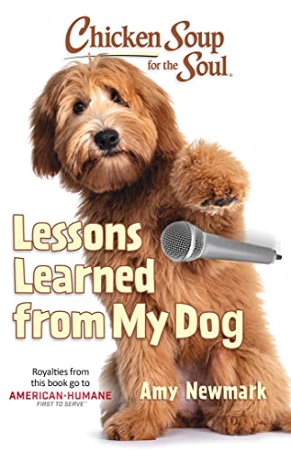 Amy Newmark - Chicken Soup for the Soul: Lessons Learned from My Dog - image 1