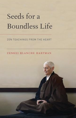 Zenkei Blanche Hartm - Seeds for a Boundless Life : Zen Teachings from image 1