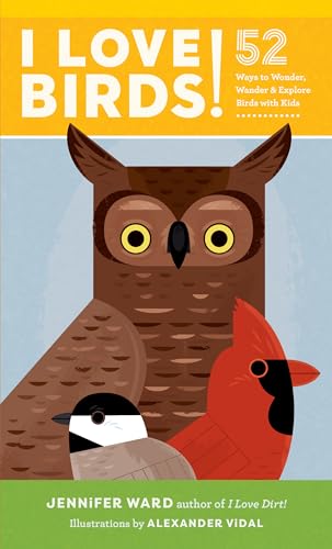 Jennifer Ward - I Love Birds! : 52 Ways to Wonder, Wander, and Explore image 1
