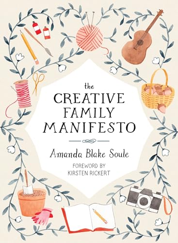Amanda Blake Soule - Creative Family Manifesto : Encouraging Imaginati