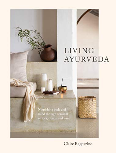 Claire Ragozzino - Living Ayurveda : Nourishing Body and Mind through image 1