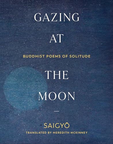Meredith McKinney - Gazing at the Moon : Buddhist Poems of Solitude - image 1