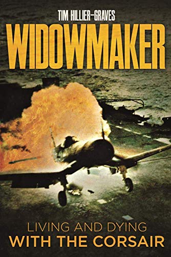 Tim Hillier-Graves - Widowmaker : Living and Dying with the Corsair - image 1