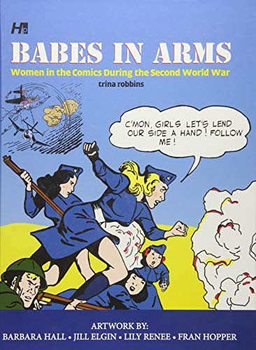Trina Robbins - Babes In Arms: Women in the Comics During World War Tw image 1