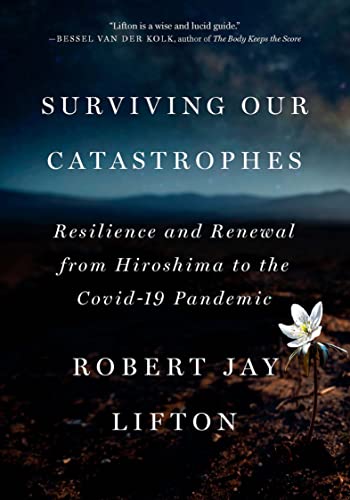 Robert Jay Lifton - Surviving Our Catastrophes : Resilience and Renewa image 1