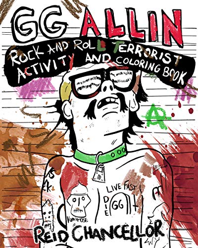 Reid Chancellor - Gg Allin: Rock And Roll Terrorist Activity And Color image 1