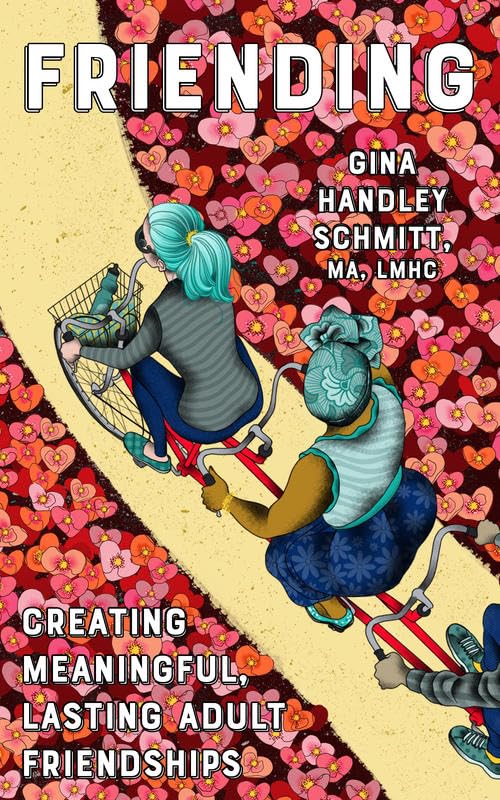 Gina Handley Schmitt - Friending : Creating Meaningful, Lasting Adult image 1