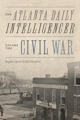 Bill Hendrick - Atlanta Daily Intelligencer Covers the Civil War - Pap image 1