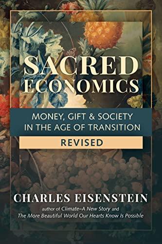 Charles Eisenstein - Sacred Economics : Money, Gift and Society in the image 1