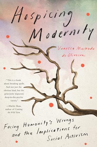 Vanessa Machado De O - Hospicing Modernity : Parting with Harmful Ways image 1