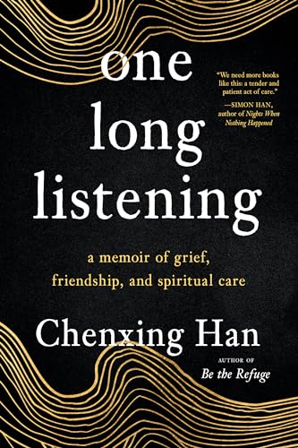 Chenxing Han - one long listening : a memoir of grief, friendship, and image 1