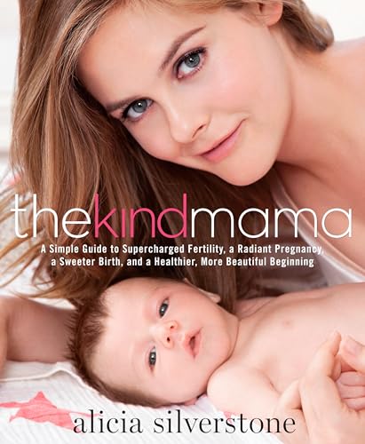 Alicia Silverstone - Kind Mama : A Simple Guide to Supercharged Fertil image 1