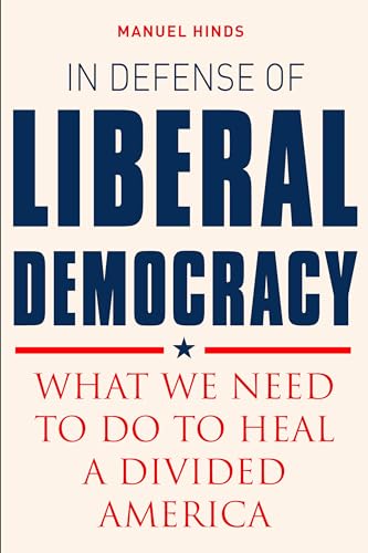 Mauel Hinds - In Defense of Liberal Democracy : What We Need to Do to image 1