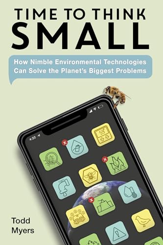 Todd Myers - Time to Think Small : How Nimble Environmental Technologi image 1
