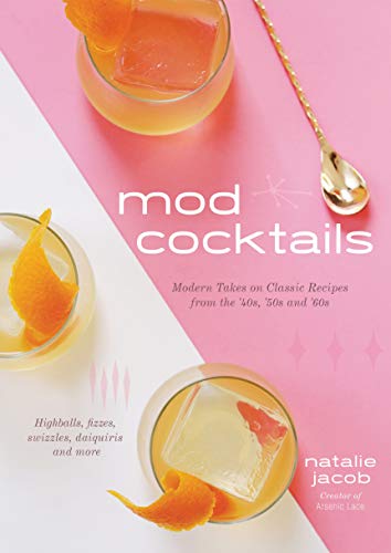 Natalie Jacob - Mod Cocktails : Modern Takes on Classic Recipes from t image 1