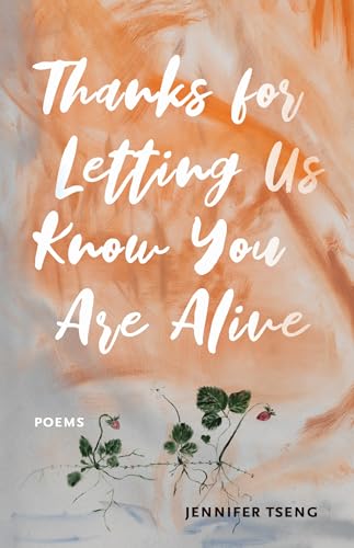 Jennifer Tseng - Thanks for Letting Us Know You Are Alive - Paperback image 1