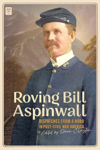 Bill Aspinwall - Roving  : Dispatches from a Hobo in Post-Civil War Am image 1