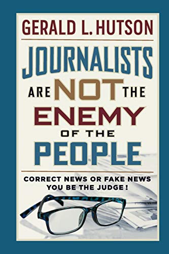 Gerald L Hutson - Journalists Are Not the Enemy of the People - Paperb image 1