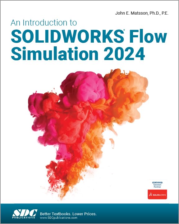 John E. Matsson - An Introduction to SOLIDWORKS Flow Simulation 2024 -