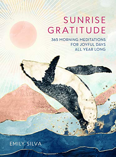 Emily Silva - Sunrise Gratitude : 365 Morning Meditations for Joyful D image 1