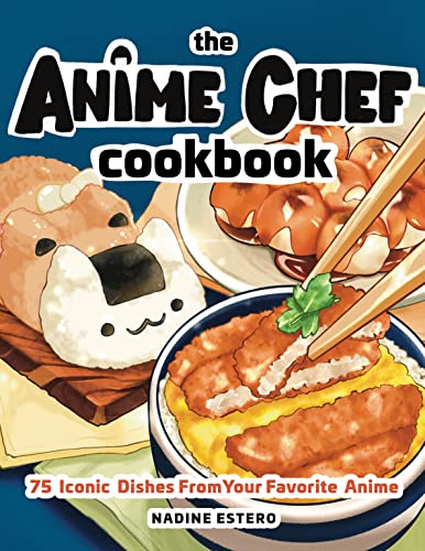 Nadine Estero - Anime Chef Cookbook : 75 Iconic Dishes from Your Favor image 1