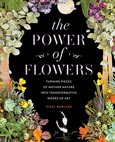 Vicki Rawlins - Power of Flowers : Turning Pieces of Mother Nature int image 1