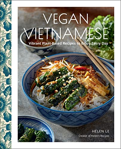 Helen Le - Vegan Vietnamese : Vibrant Plant-Based Recipes to Enjoy Eve image 1