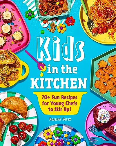 Rossini Perez - Kids in the Kitchen : 70+ Fun Recipes for Young Chefs image 1
