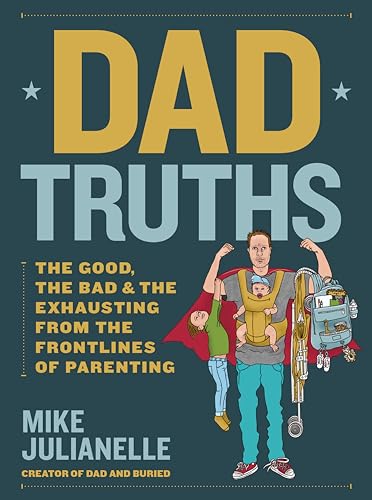Mike Julianelle - Dad Truths : The Good, the Bad, and the Exhausting f image 1